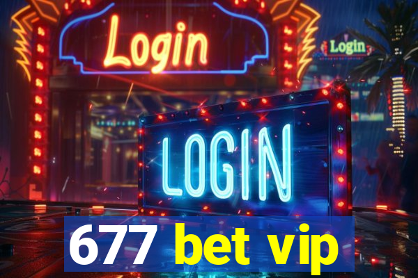 677 bet vip